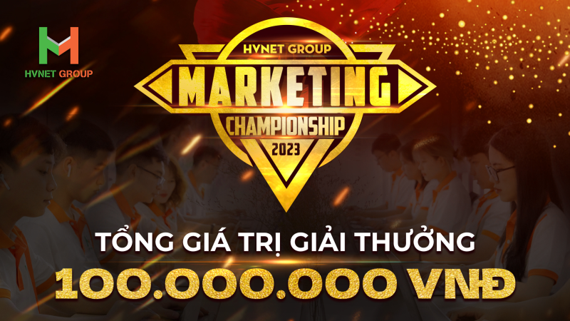 HVNet Group lần đầu tổ chức cuộc thi Marketing Championship 2023 với giải thưởng 100 triệu đồng